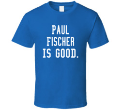Paul Fischer Is Good T Shirt