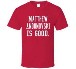 Matthew Andonovski Is Good T Shirt