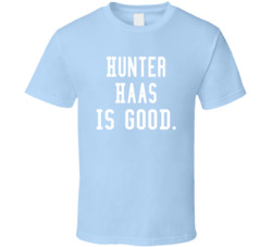 Hunter Haas Is Good T Shirt