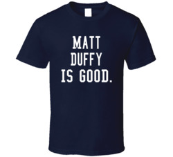 Matt Duffy Is Good T Shirt