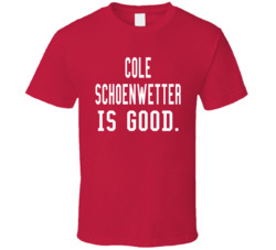 Cole Schoenwetter Is Good T Shirt