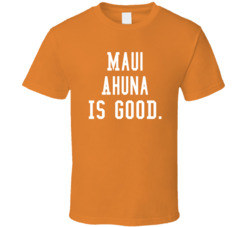 Maui Ahuna Is Good T Shirt