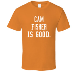 Cam Fisher Is Good T Shirt