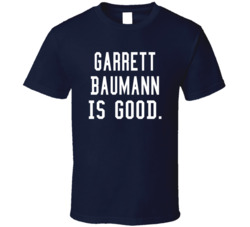Garrett Baumann Is Good T Shirt