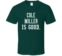 Cole Miller Is Good T Shirt