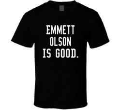 Emmett Olson Is Good T Shirt