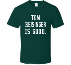 Tom Reisinger Is Good T Shirt