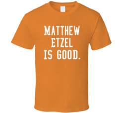 Matthew Etzel Is Good T Shirt