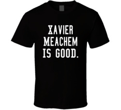 Xavier Meachem Is Good T Shirt