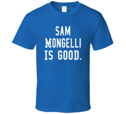 Sam Mongelli Is Good T Shirt