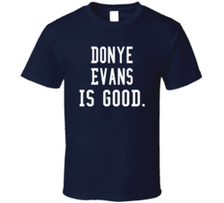 Donye Evans Is Good T Shirt