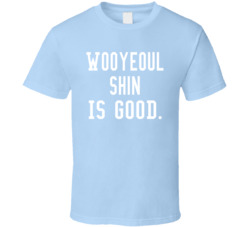 Wooyeoul Shin Is Good T Shirt