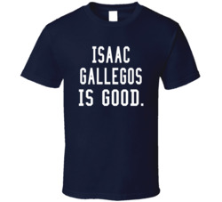 Isaac Gallegos Is Good T Shirt