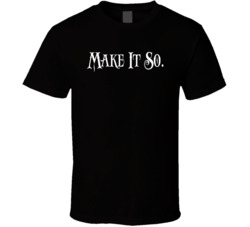 Make It So Star Trek Tng Tv Show Fan T Shirt