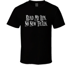 Read My Lips No New Taxes George Hw Bush Campaign Catchphrase T Shirt