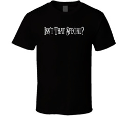 Isn't That Special Saturday Night Live Tv Show Fan T Shirt