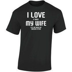 I Love It When My Wife Lets Me Drive My Shelby Gt350 Funny Car  Retro Graphic Unisex Soft Cotton Black T Shirt