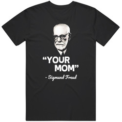 Your Mom Sigmund Freud Quotes And Sayings Retro Graphic Unisex Cotton Black T Shirt
