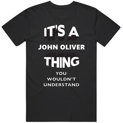 It's A John Oliver Thing You Wouldn't Understand Comedy Comedian Retro Graphic Unisex Cotton Black T Shirt