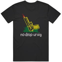 No Drop Ur Sig Generic Funny Sauer Gun Collector Retro Graphic Unisex Cotton Black T Shirt