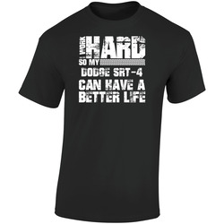 I Work Hard So My Dodge Srt-4 Can Live A Better Life Car Fan Retro Graphic Unisex Soft Cotton Black T Shirt
