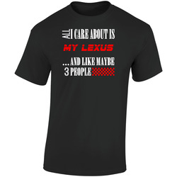 All I Care About Is Lexus Car Lover Cool Funny Retro Graphic Unisex Soft Cotton Black T Shirt