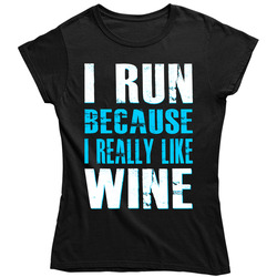 I Run Because I Really Like Wine Gym Workout  - Blue Vintage Unisex Classic Black Ladies T Shirt