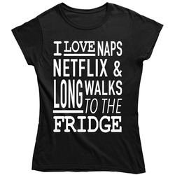 I Love Naps Netflix And Long Walks To The Fridge Funny Vintage Unisex Classic Black Ladies T Shirt