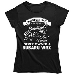 Subaru Wrx Whoever Said Diamonds Are A Girls Best Friend Proud Car Owners Vintage Unisex Classic Black Ladies T Shirt