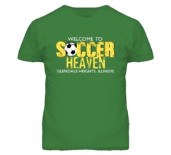 Welcome To Soccer Heaven Glendale Heights Illinois T Shirt