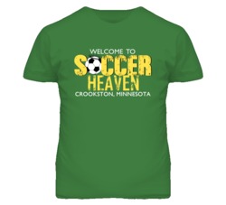 Welcome To Soccer Heaven Crookston Minnesota T Shirt