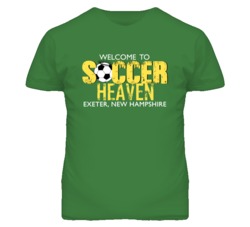 Welcome To Soccer Heaven Exeter New Hampshire T Shirt