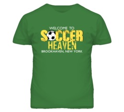 Welcome To Soccer Heaven Brookhaven New York T Shirt