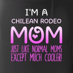 Im A Chilean Rodeo Mom Much Cooler Sport Fan Mug