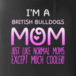 Im A British Bulldogs Mom Much Cooler Sport Fan Mug