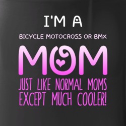 Im A Bicycle Motocross Or Bmx Mom Much Cooler Sport Fan Mug
