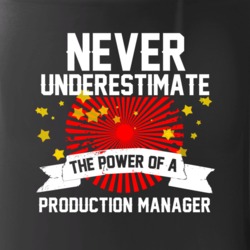 Never Underestimate A Production Manager Cool Job Mug