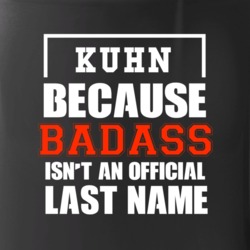 Kuhn Because Badass Is Not An Official Last Name Mug