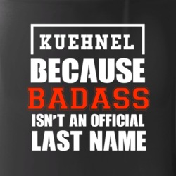 Kuehnel Because Badass Is Not An Official Last Name Mug