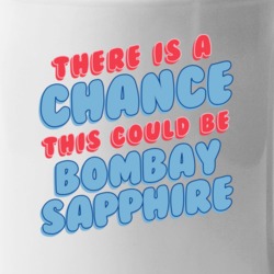 Theres A Chance This Could Be Bombay Sapphire Funny Coffee Mug Mug