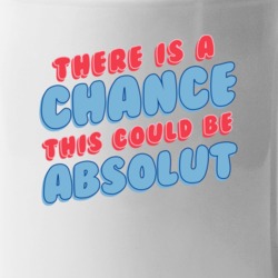 Theres A Chance This Could Be Absolut Funny Coffee Mug Mug