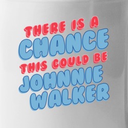 Theres A Chance This Could Be  Johnnie Walker Coffee Mug Mug