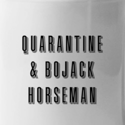 Quarantine And Bojack Horseman Social Distancing Streaming Tv Show Fan