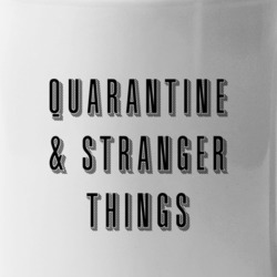 Quarantine And Stranger Things Social Distancing Streaming Tv Show Fan