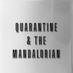 Quarantine And The Mandalorian Social Distancing Streaming Tv Show Fan
