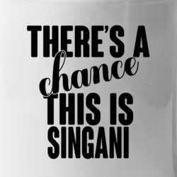 Singani There's A Chance This Is Singani Funny Secret Alcohol Lovers M