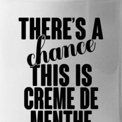 Creme De Menthe There's A Chance This Is Creme De Menthe Funny Secret 