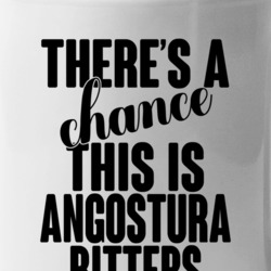 Angostura Bitters There's A Chance This Is Angostura Bitters Funny Sec