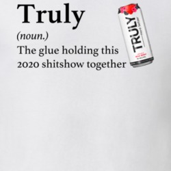 Truly Hard Seltzer The Glue Holding This 2020 Shitshow Together Funny 