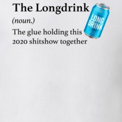 The Longdrink The Glue Holding This 2020 Shitshow Together Funny Drink